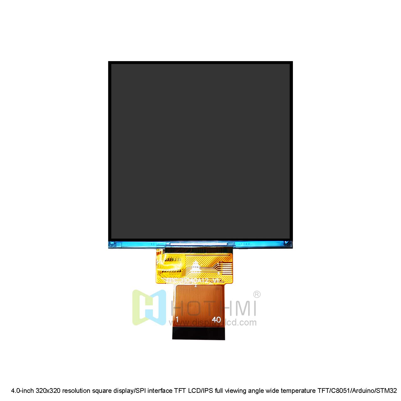 4.0-inch 320x320 resolution square display/SPI interface TFT LCD/IPS full viewing angle wide temperature TFT/C8051/Arduino/STM32